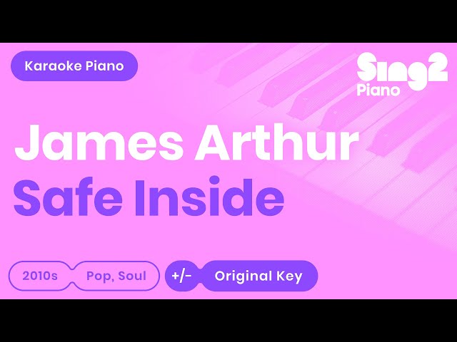 James Arthur - Safe Inside (Piano Karaoke) class=