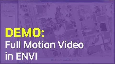 Full Motion Video in ENVI | DEMO