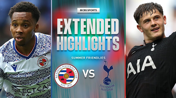 Reading vs. Tottenham: Extended Highlights | Summer Friendly | CBS Sports Golazo