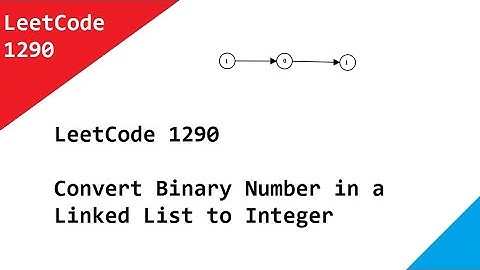 LeetCode 1290  Convert Binary Number in a Linked List to Integer