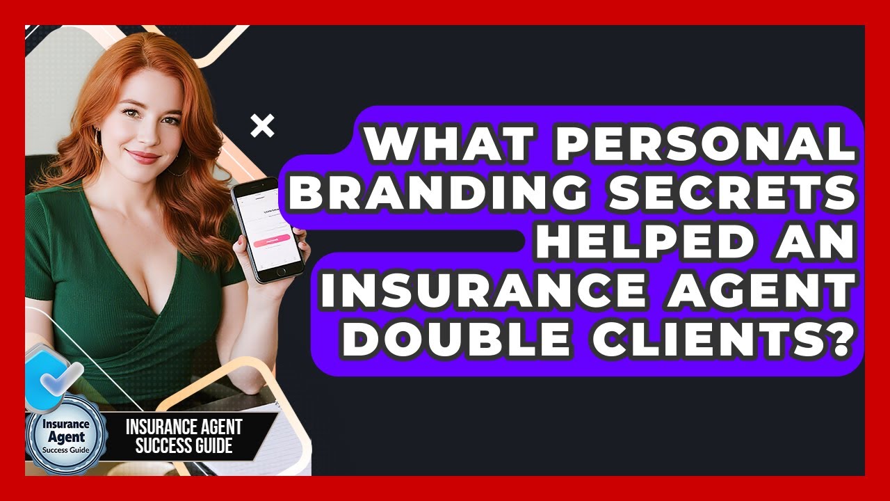 What Personal Branding Secrets Helped An Insurance Agent Double Clients?