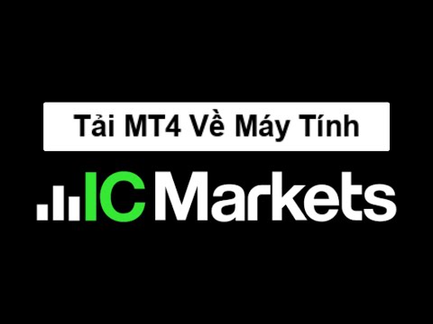 ICMarkets | Hướng dẫn tải MT4 ICMarkets về máy tính | Sàn Forex ICMarkets mới 2023