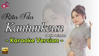 Kantunkeun - Rita Tila || Karaoke Lirik