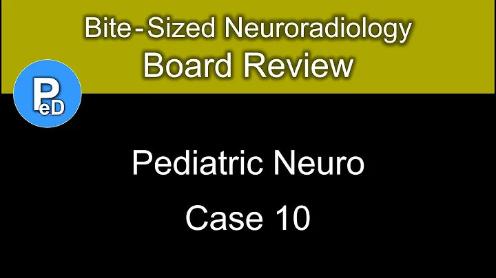 Neuroradiology Board Review - Pediatric Case 10 - DayDayNews