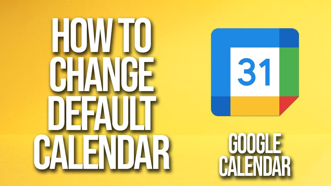 How To Change Default Calendar Google Calendar Tutorial YouTube