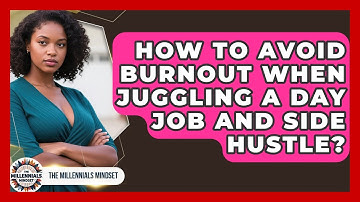 How To Avoid Burnout When Juggling A Day Job And Side Hustle? - The Millennials Mindset