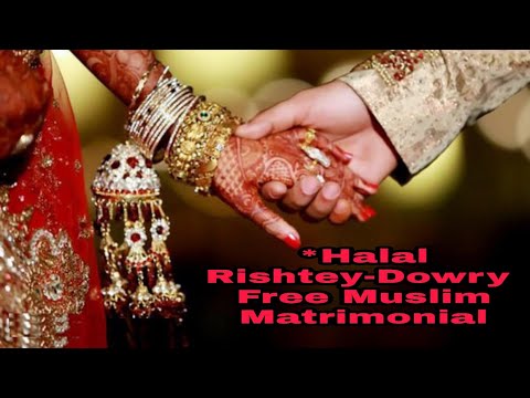 Halal Rishtey-Dowry Free Muslim Matrimonial / No Registration Fees / No Hidden Charges