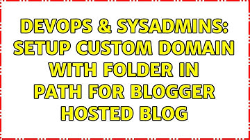 DevOps & SysAdmins: Setup custom domain with folder in path for Blogger hosted blog (2 Solutions!!)