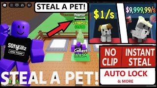 New Steal A Pet Script No Clip, Instant Steal, Auto Lock More