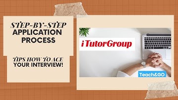 iTutorGroup STEP-BY-STEP APPLICATION PROCESS II TIPS TO ACE THE INTERVIEW!
