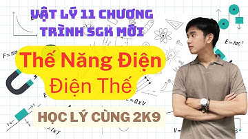 [Vật Lý 11] Bài 19: Thế Năng Điện - Điện Thế | Kết Nối Tri Thức & Chân Trời Sáng Tạo