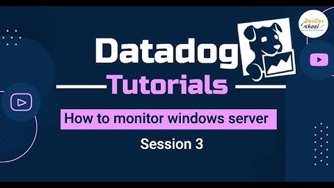 Session 3 Datadog Tutorials - How to monitor windows server