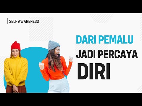 Mengubah Perasaan Malu Menjadi Percaya Diri (Cara Menghilangkan Sifat Pemalu)