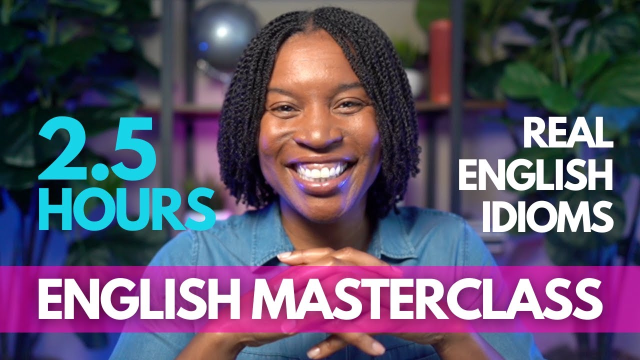 ENGLISH MASTERCLASS | Finally Understand Idioms: The 2.5-Hour Masterclass You've Been Waiting For