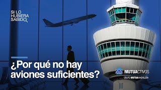 La escasez de aviones que amenaza a las aerolíneas - Si lo hubiera sabido