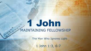 1 John - The Man Who Ignores Light