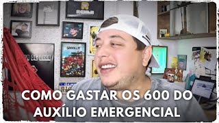 Como Gastar Os 600 Do Auxílio Emergencial