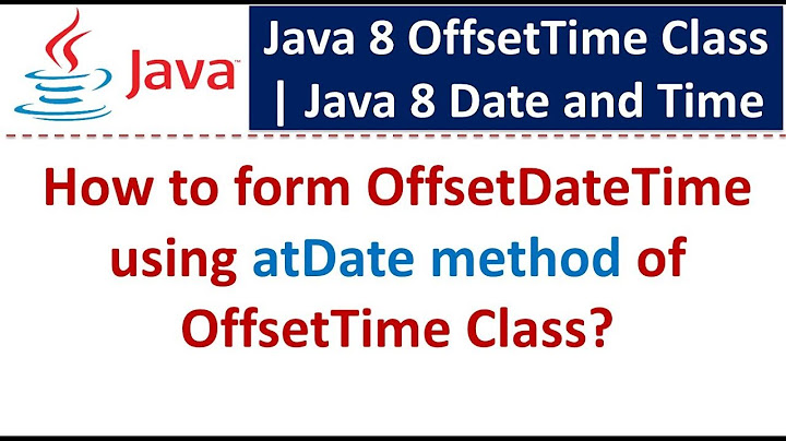 How to form OffsetDateTime using atDate method of OffsetTime Class? | Java 8 Date and Time