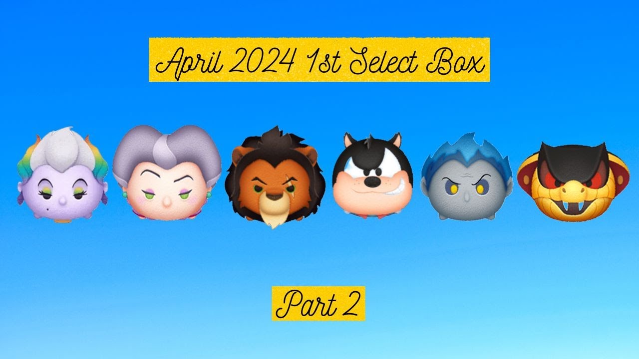 Disney Tsum Tsum - April 2024 1st Select Box - Part 2 - YouTube