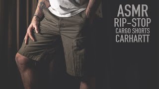 ASMR - Carhartt Ripstop Cargo Shorts. Tapping, Scratching, Stroking  [fabric sounds]