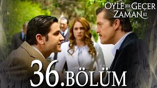 Öyle Bir Geçer Zaman Ki 36. Bölüm  Full Bölüm