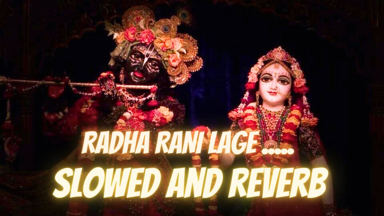 RADHA RANI LAGE (meethe ras se bhari raadha raani laage) slowed and ...