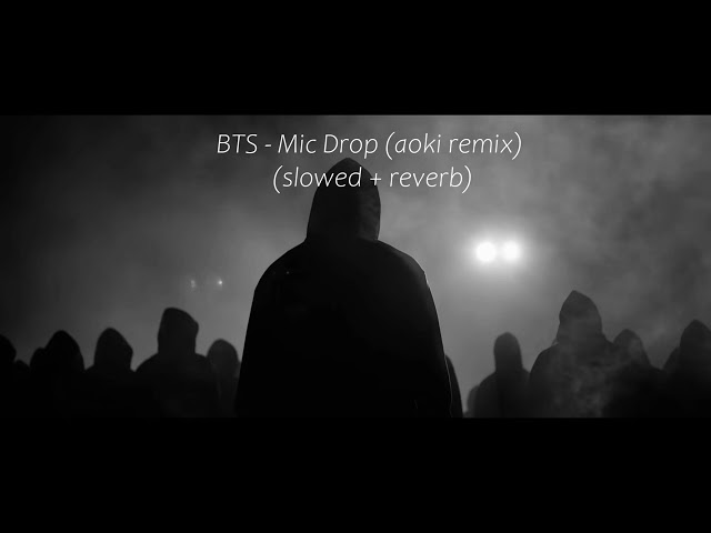 BTS - mic drop (aoki remix) (slowed + reverb) class=