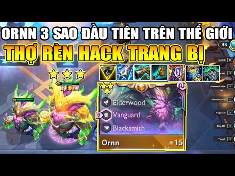 ORNN 3 SAO ĐẦU TIÊN TRÊN THẾ GIỚI ? RÈN TRANG BỊ CỰC KHỦNG VỊ TƯỚNG HACK ĐỒ TẠI ĐTCL!