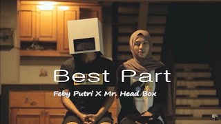 Feby Putri X Mr. Head Box - Best Part (Lyrics)🎶