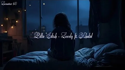 Billie Eilish - lovely ft. Khalid (Lyrics) 【Isn't it lovely all alone】