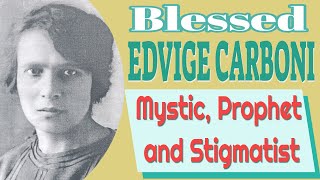 Blessed Edvige Carboni, Mystic, Prophet And Stigmatist