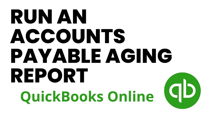 How to Run an Accounts Payable Aging Report in QuickBooks Online