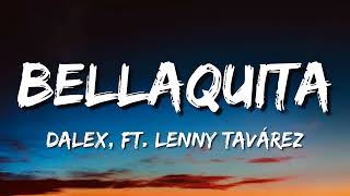 Dalex, Lenny Tavárez ➤ Bellaquita (Letra)