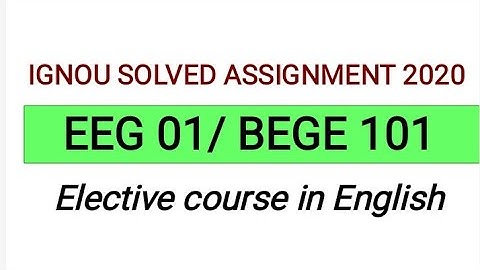 EEG 01/B.E.G.E 101 Solved Assignment 2020 | EEG 01/BEGE 101 IGNOU SOLVED ASSIGNMENT 2020| IGNOU 2020