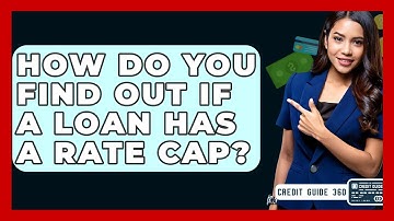 How Do You Find Out If A Loan Has A Rate Cap? - CreditGuide360.com