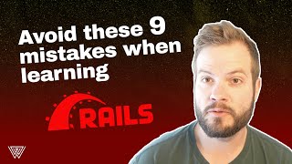 Avoid these 9 mistakes when learning Ruby on Rails