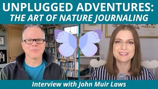 Unplugged Adventures: The Art of Nature Journaling with John Muir Laws