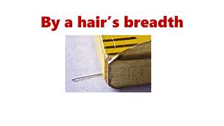 By a hair’s breadth | Daily Dose of Idioms