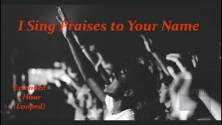 I Sing Praises to Your Name - Josue Avila - Extended 1 Hour (Mixed / Looped)