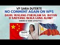 Vp sara duterte  no comment again on wps   walang pakialam sa bayan o sadyang wala lang alam