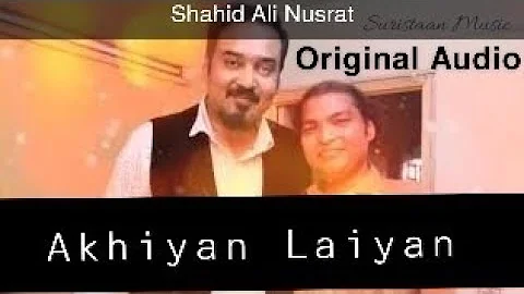 Akhiyan Laiyan | Original Audio | Shahid Ali Nusrat | Shaukat Manzoor | Wajid Ali Tafu | Suristaan