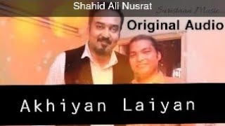 Akhiyan Laiyan | Original Audio | Shahid Ali Nusrat | Shaukat Manzoor | Wajid Ali Tafu | Suristaan