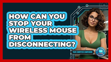 How Can You Stop Your Wireless Mouse From Disconnecting? - Your Computer Companion