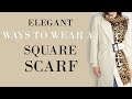 10 ELEGANT Ways to wear a SQUARE scarf | Classy Outfits