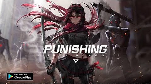 Punishing: Gray Raven - ARPG Official Gameplay (Android/IOS)