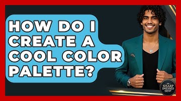 How Do I Create A Cool Color Palette? - The Sharp Dressed Gent