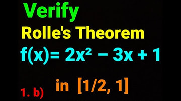 f(x)= 2x² – 3x + 1 in [1/2, 1] ✅ Verify Rolle