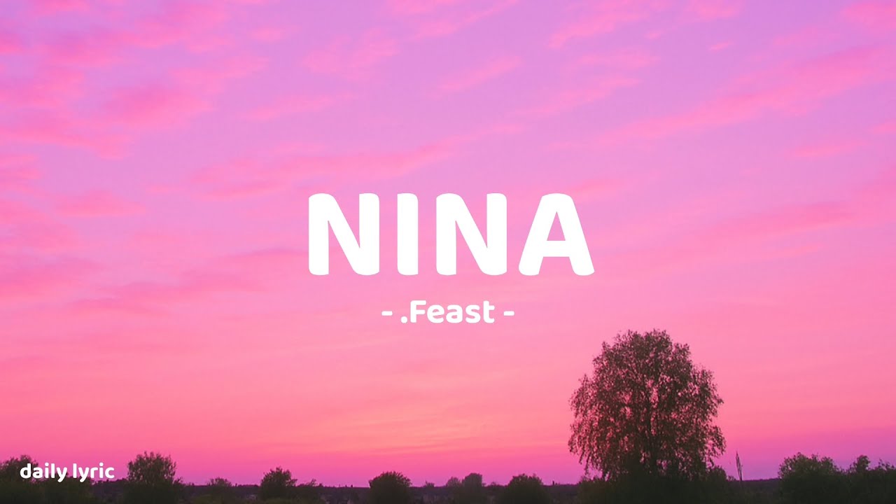 Nina - .Feast | Lirik Lagu