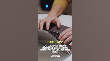 APLIKASI SISTEM INFORMASI MONITORING KEBERSIHAN ATM BERBASIS ANDROID LOCATION BASED SYSTEM| BAKULAPP