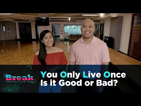 BreakThrough the Lens | YOLO or You Only Live Once mindset – Good or Bad? Let’s #BreakThrough!